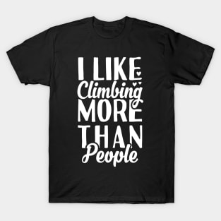 I Like Climbing More Than People T-Shirt